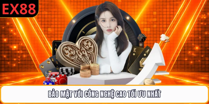 Bảo mật với công nghệ cao tối ưu nhất