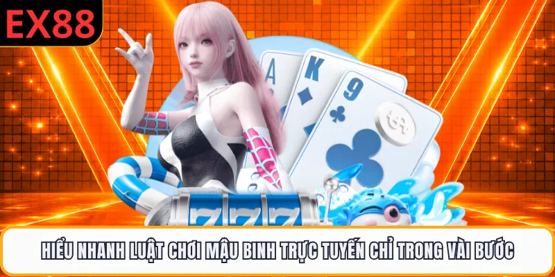 Hiểu nhanh luật chơi mậu binh trực tuyến chỉ trong vài bước 